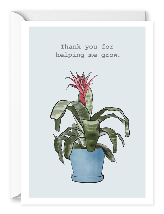 Thank you for helping me grow. Single greeting card 